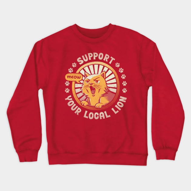 Support Your Local Lion Crewneck Sweatshirt by Tobe_Fonseca